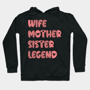 Mothers Day Present Ideas - Wife Mother Sister Legend Hoodie